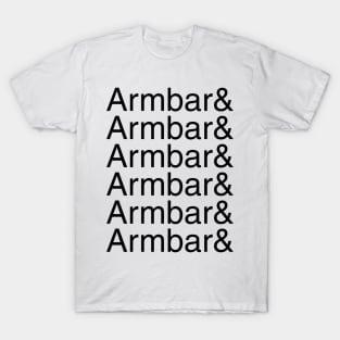 Armbar and armbar and armbar and armbar (black text) T-Shirt